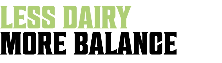 less dairy more balance